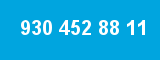 930 452 88 11 930 452 88 11